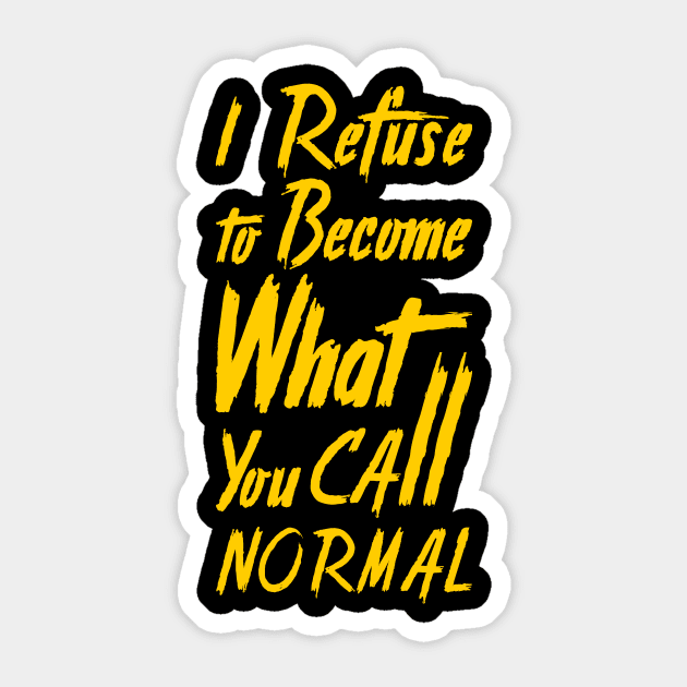 'I Refuse To Be Normal' Social Inclusion Shirt Sticker by ourwackyhome